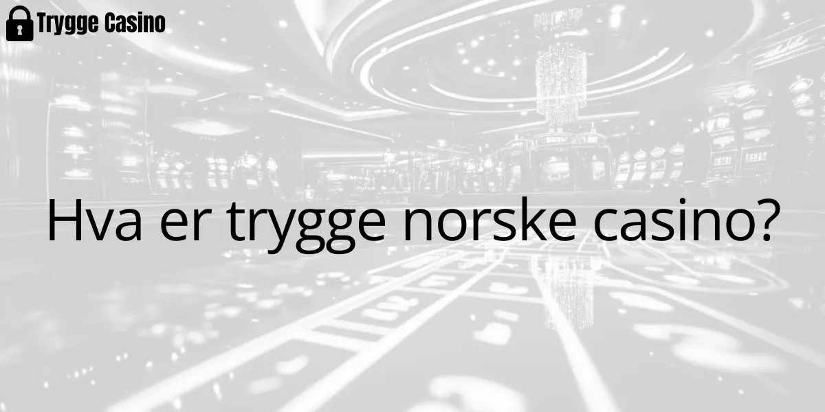 Hva er trygge norske casino?